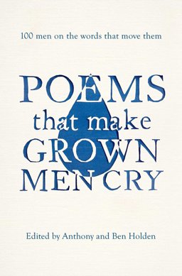 Poems That Make Grown Men Cry 100 Men on the Words That Move Them  9781471134906 Front Cover
