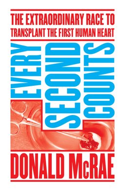 Every Second Counts The Extraordinary Race to Transplant the First Human Heart  9781471135347 Front Cover