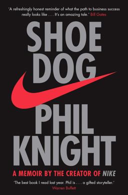 Shoe Dog: A Memoir by the Creator of NIKE 1st 9781471146725 Front Cover