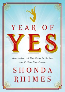 Year of Yes How to Dance It Out, Stand in the Sun and Be Your Own Person  9781471157325 Front Cover