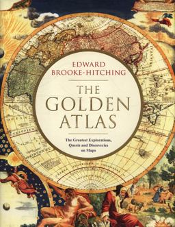 Golden Atlas The Greatest Explorations, Quests and Discoveries on Maps 2018 9781471166822 Front Cover