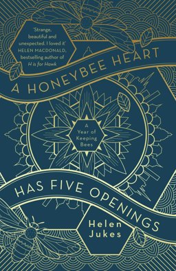 Honeybee Heart Has Five Openings A Year of Keeping Bees  9781471167713 Front Cover