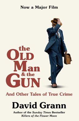 Old Man and the Gun And Other Tales of True Crime  9781471181665 Front Cover