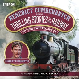 Benedict Cumberbatch Reads Thrilling Stories of the Railway: A BBC Radio Reading  9781471366161 Front Cover