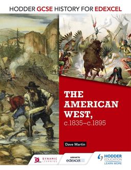 GCSE History for Edexcel: the American West, C. 1835-C. 1895 GCSE History for Edexcel: the American West, C. 1835-C. 1895
