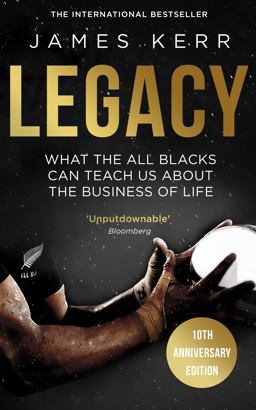Legacy What the All Blacks Can Teach Us about the Business of Life  9781472103536 Front Cover