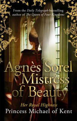 Agnï¿½s Sorel: Mistress of Beauty  9781472119056 Front Cover