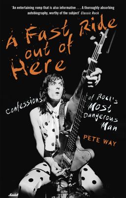 Fast Ride Out of Here Confessions of Rock's Most Dangerous Man  9781472124340 Front Cover