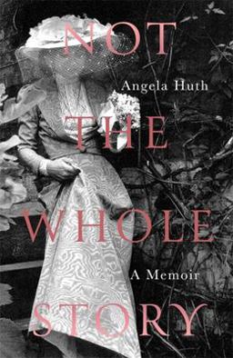 Not the Whole Story A Memoir  9781472127068 Front Cover