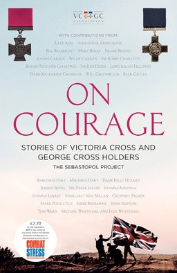 On Courage Stories of Victoria Cross and George Cross Holders  9781472129208 Front Cover