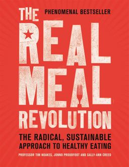 Real Meal Revolution The Radical, Sustainable Approach to Healthy Eating  9781472135698 Front Cover
