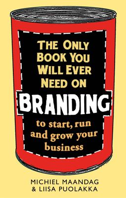 Only Book You Will Ever Need on Branding To Start, Run and Grow Your Business  9781472136077 Front Cover