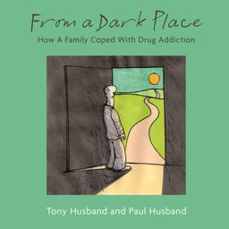 From a Dark Place: How a Family Coped With Drug Addiction  9781472137128 Front Cover
