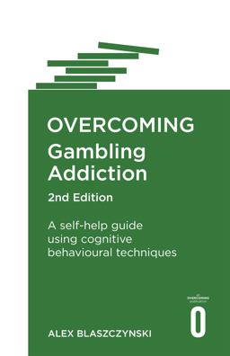 Overcoming Gambling Addiction, 2nd Edition A Self-Help Guide Using Cognitive Behavioural Techniques 2nd 9781472138682 Front Cover
