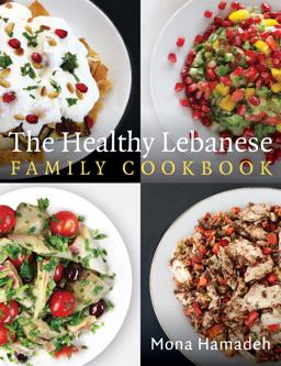 Healthy Lebanese Family Cookbook Using Authentic Lebanese Superfoods in Your Everyday Cooking  9781472138712 Front Cover