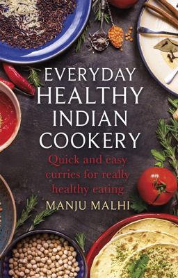 Everyday Healthy Indian Cookery: Quick and Easy Curries for Really Healthy Eating  9781472139627 Front Cover