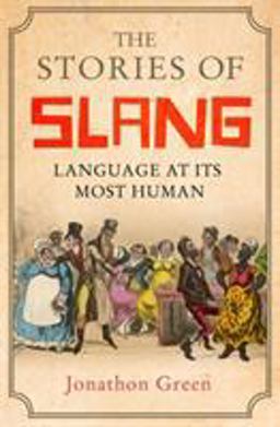 The Stories of Slang The Stories of Slang