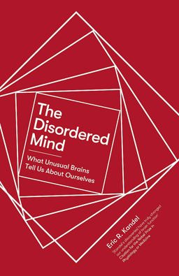 Disordered Mind What Unusual Brains Tell Us about Ourselves  9781472141392 Front Cover