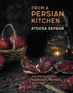 From a Persian Kitchen Authentic Recipes and Fabulous Flavours from Iran  9781472142207 Front Cover