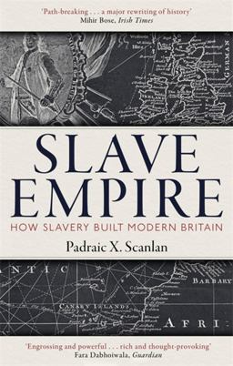 Slave Empire How Slavery Built Modern Britain  9781472142337 Front Cover