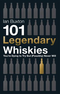 101 Legendary Whiskies You're Dying to Try but (Possibly) Never Will  9781472210678 Front Cover