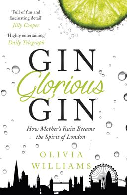 Gin Glorious Gin: How Mother's Ruin Became the Spirit of London  9781472215345 Front Cover