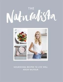 Naturalista Nourishing Recipes to Live Well  9781472232441 Front Cover