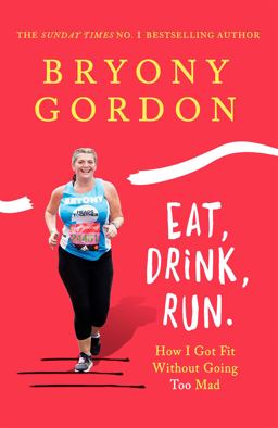 Eat, Drink, Run How I Got Fit Without Going Too Mad  9781472234025 Front Cover