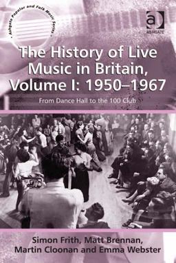 The History of Live Music in Britain, Volume I: 1950-1967
