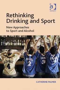 Rethinking Drinking and Sport New Approaches to Sport and Alcohol