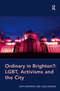 Ordinary in Brighton?: LGBT, Activisms and the City  9781472412942 Front Cover