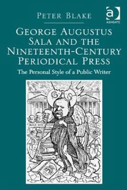 George Augustus Sala and the Nineteenth-Century Periodical Press the Personal Style of a Public Writer