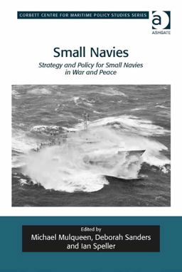 Small Navies Strategy and Policy for Small Navies in War and Peace