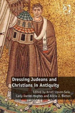 Dressing Judeans and Christians in Antiquity  9781472422767 Front Cover