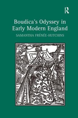 Boudica's Odyssey in Early Modern England  9781472424617 Front Cover
