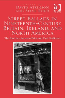 Street Ballads in Nineteenth-Century Britain Ireland and North Amerithe Interface Between Print and Oral Traditions