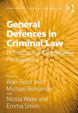 General Defences in Criminal Law Domestic and Comparative Perspectives General Defences in Criminal Law Domestic and Comparative Perspectives
