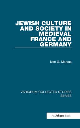 Jewish Culture and Society in Medieval France and Germany  9781472436344 Front Cover