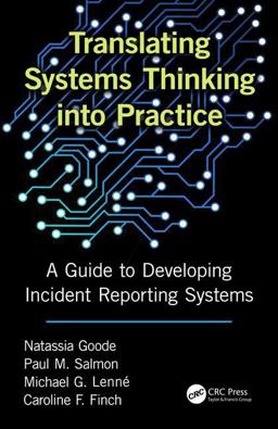 Translating Systems Thinking into Practice A Guide to Developing Incident Reporting Systems 2018 9781472436917 Front Cover