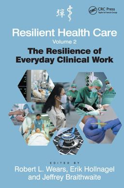 Resilient Health Care, Volume 2 The Resilience of Everyday Clinical Work 2nd 9781472437822 Front Cover