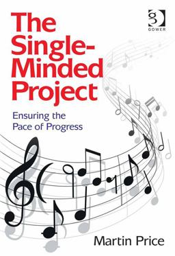 The Single-Minded Project Managing the Pace of Progress The Single-Minded Project Managing the Pace of Progress