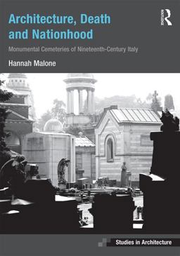 Architecture, Death and Nationhood Monumental Cemeteries of Nineteenth-Century Italy  9781472446817 Front Cover