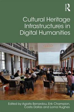 Cultural Heritage Infrastructures in Digital Humanities  9781472447128 Front Cover