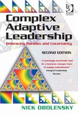 Complex Adaptive Leadership Embracing Paradox and Uncertainty 2nd 9781472447913 Front Cover