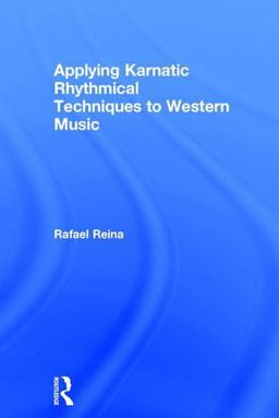 Applying Karnatic Rhythmical Techniques to Western Music  9781472451491 Front Cover