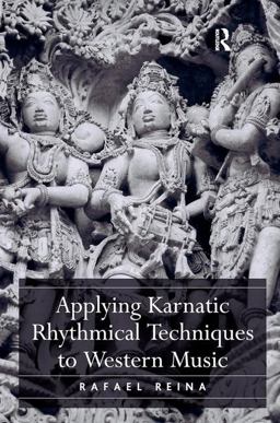 Applying Karnatic Rhythmical Techniques to Western Music  9781472451507 Front Cover