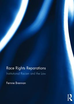 Race Rights Reparations Institutional Racism and the Law  9781472452627 Front Cover