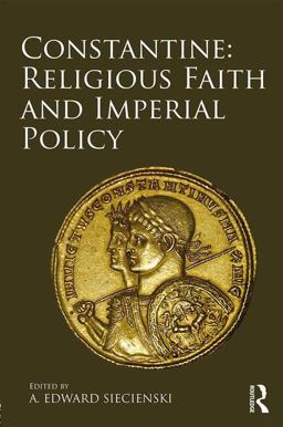 Constantine: Religious Faith and Imperial Policy  9781472454133 Front Cover