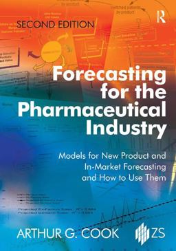 Forecasting for the Pharmaceutical Industry Models for New Product and In-Market Forecasting and How to Use Them 2nd 9781472460110 Front Cover
