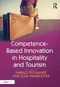 Competence-Based Innovation in Hospitality and Tourism  9781472463968 Front Cover